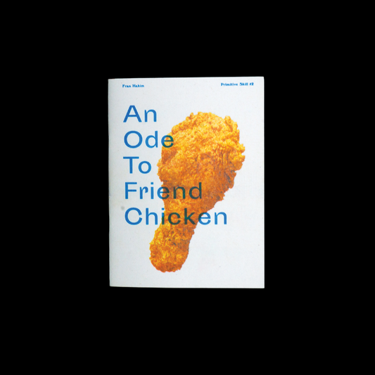 An Ode To Friend Chiken by Fran Hakim
