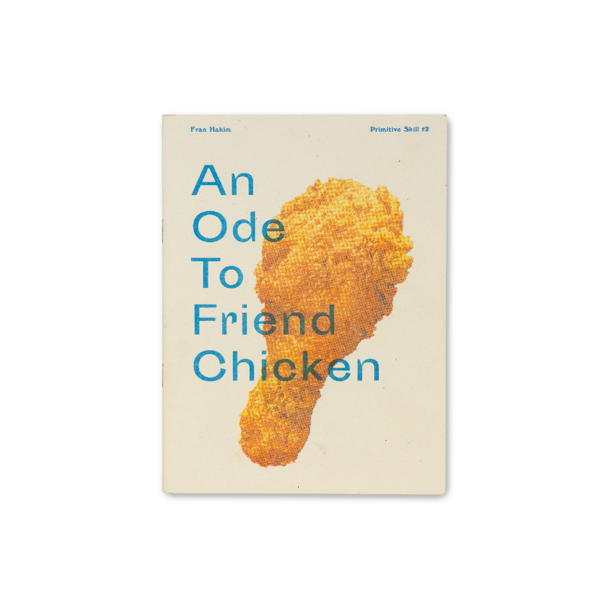 An Ode To Friend Chicken by Fran Hakim